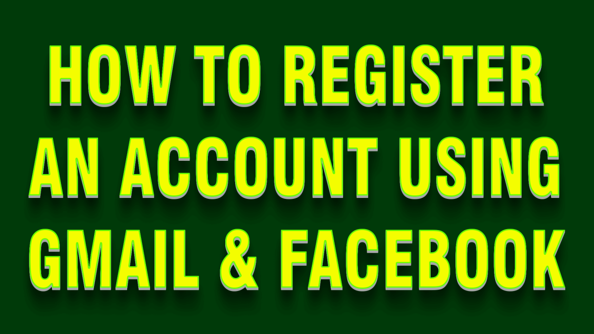 Facebook or Gmail Registration